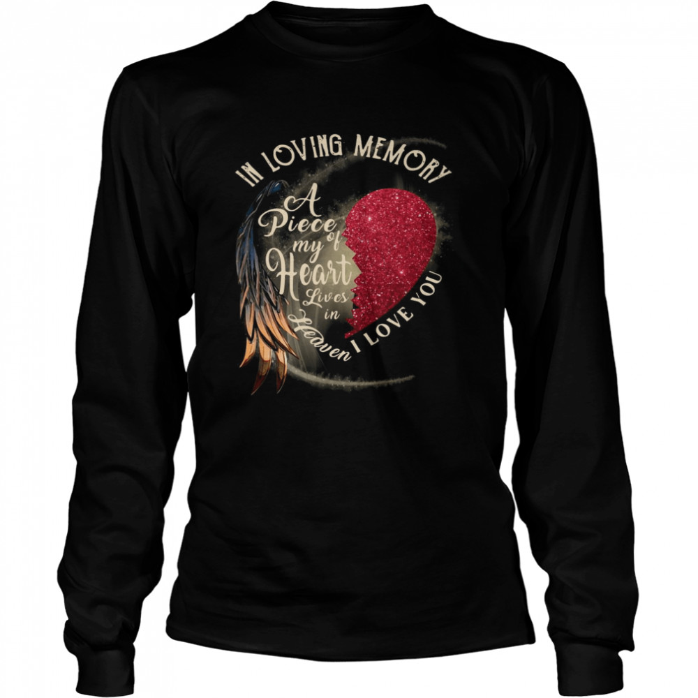 In Loving Memory A Piece My Of Heart Lives In Heaven I Love You Long Sleeved T-shirt
