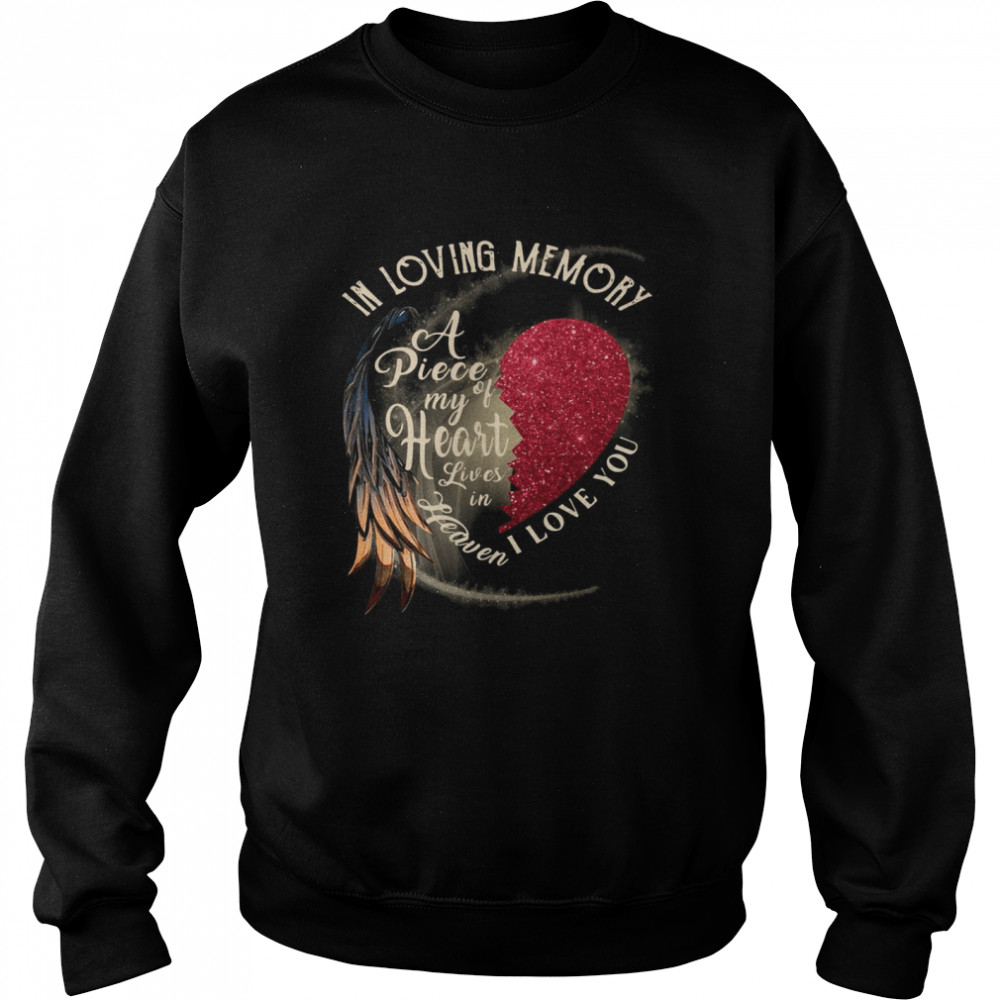 In Loving Memory A Piece My Of Heart Lives In Heaven I Love You Unisex Sweatshirt