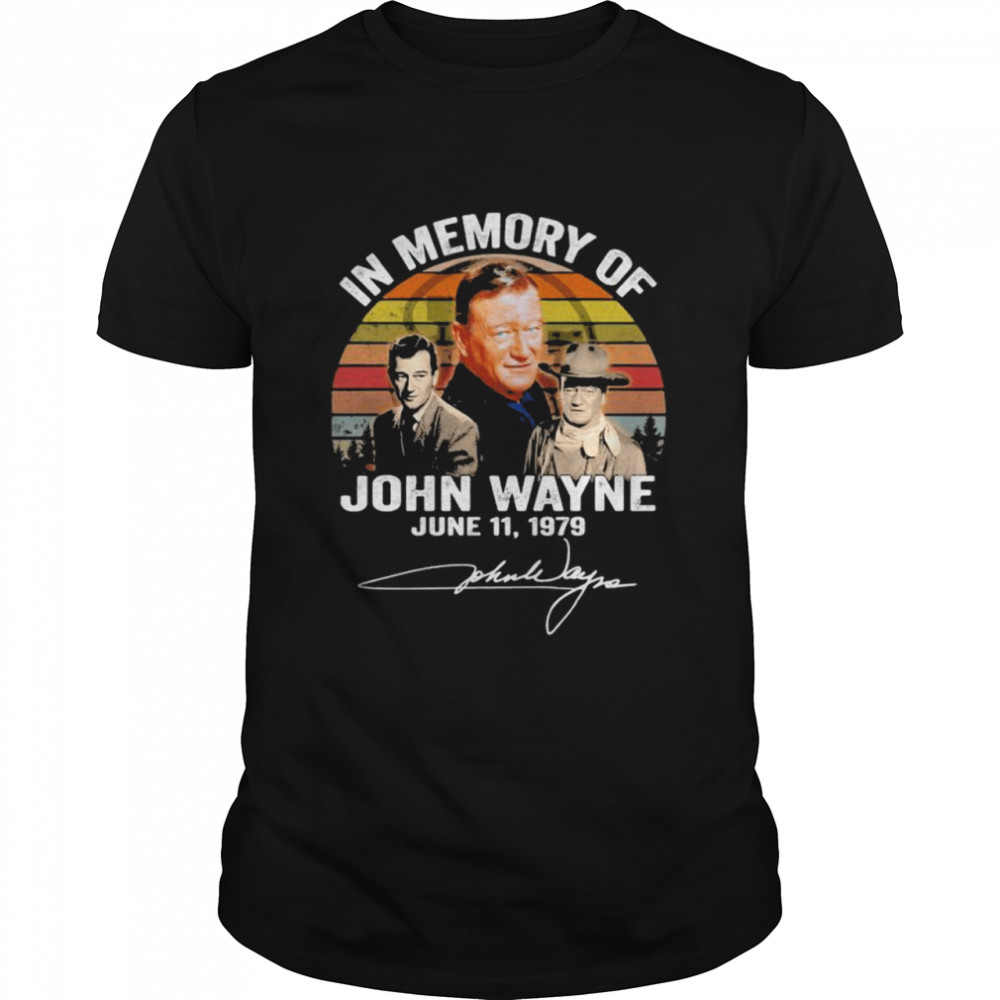 In Memory Of John Wayne June 11 1979 Signature Vintage shirt