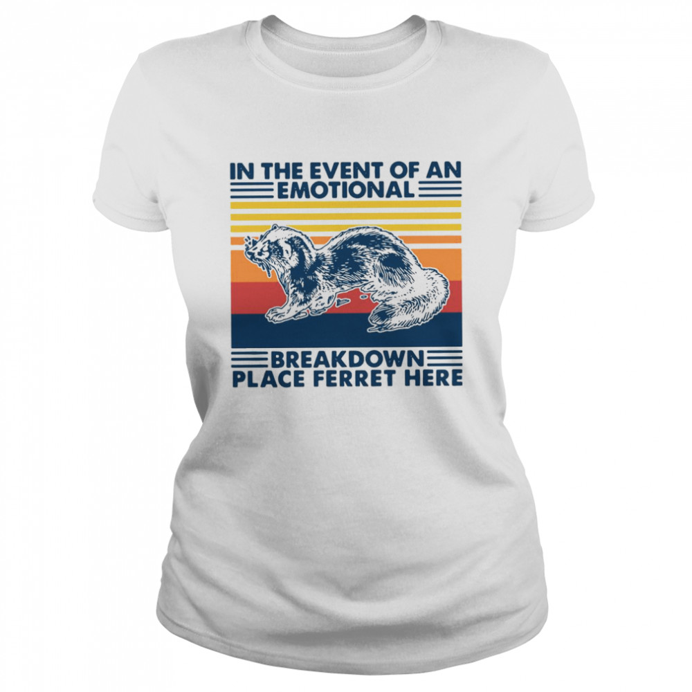 In The Event Of An Emotional Breakdown Place Ferret Here Vintage Classic Women's T-shirt