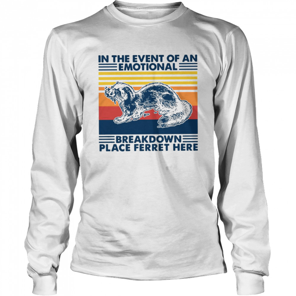 In The Event Of An Emotional Breakdown Place Ferret Here Vintage Long Sleeved T-shirt
