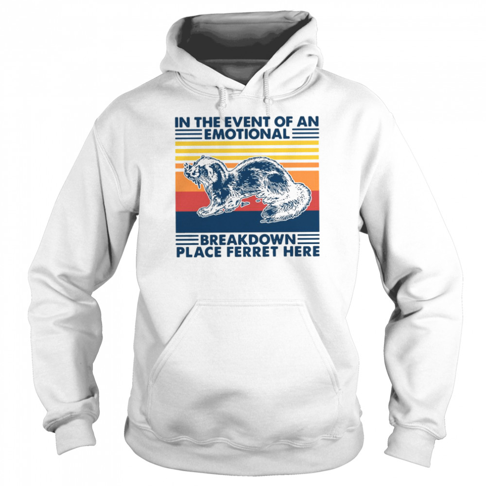 In The Event Of An Emotional Breakdown Place Ferret Here Vintage Unisex Hoodie