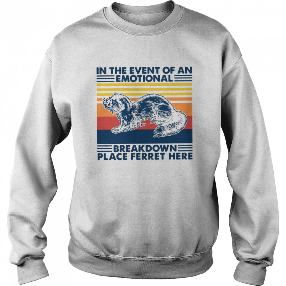 In The Event Of An Emotional Breakdown Place Ferret Here Vintage Unisex Sweatshirt