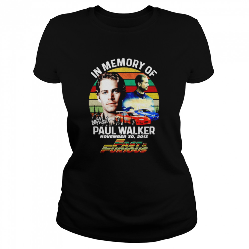 In memory of Paul Walker Fast and Furious signature vintage Classic Women's T-shirt