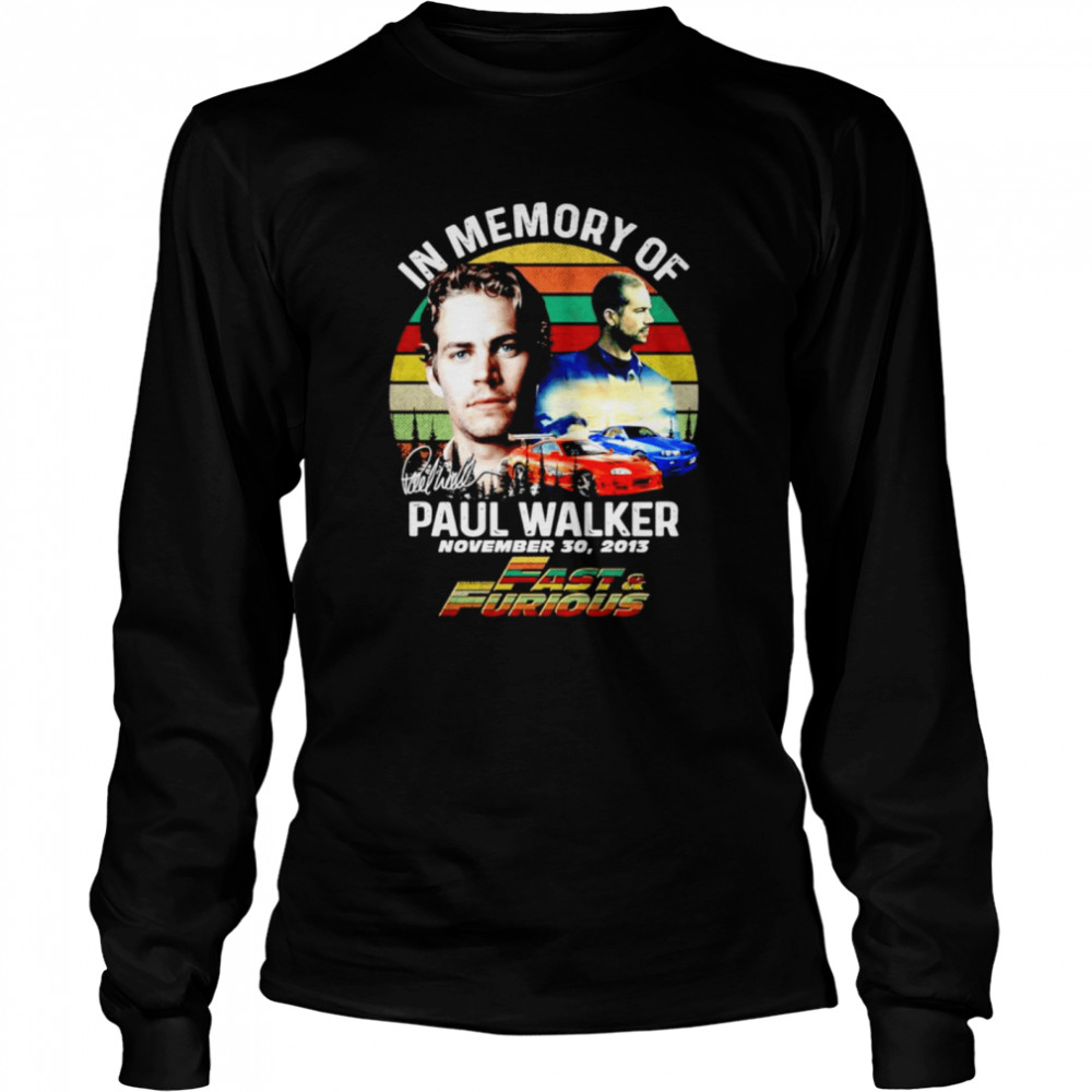 In memory of Paul Walker Fast and Furious signature vintage Long Sleeved T-shirt
