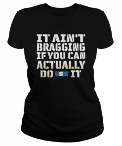 It Ain’t Bragging If You Can Actually Do United Steelworkers It  Classic Women's T-shirt