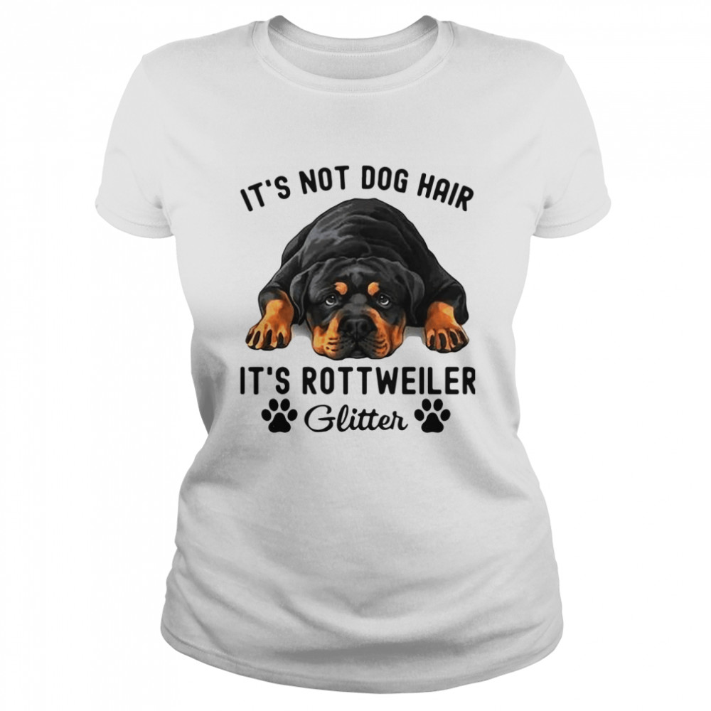 It's Not Dog Hair It's Rottweiler Glitter Classic Women's T-shirt