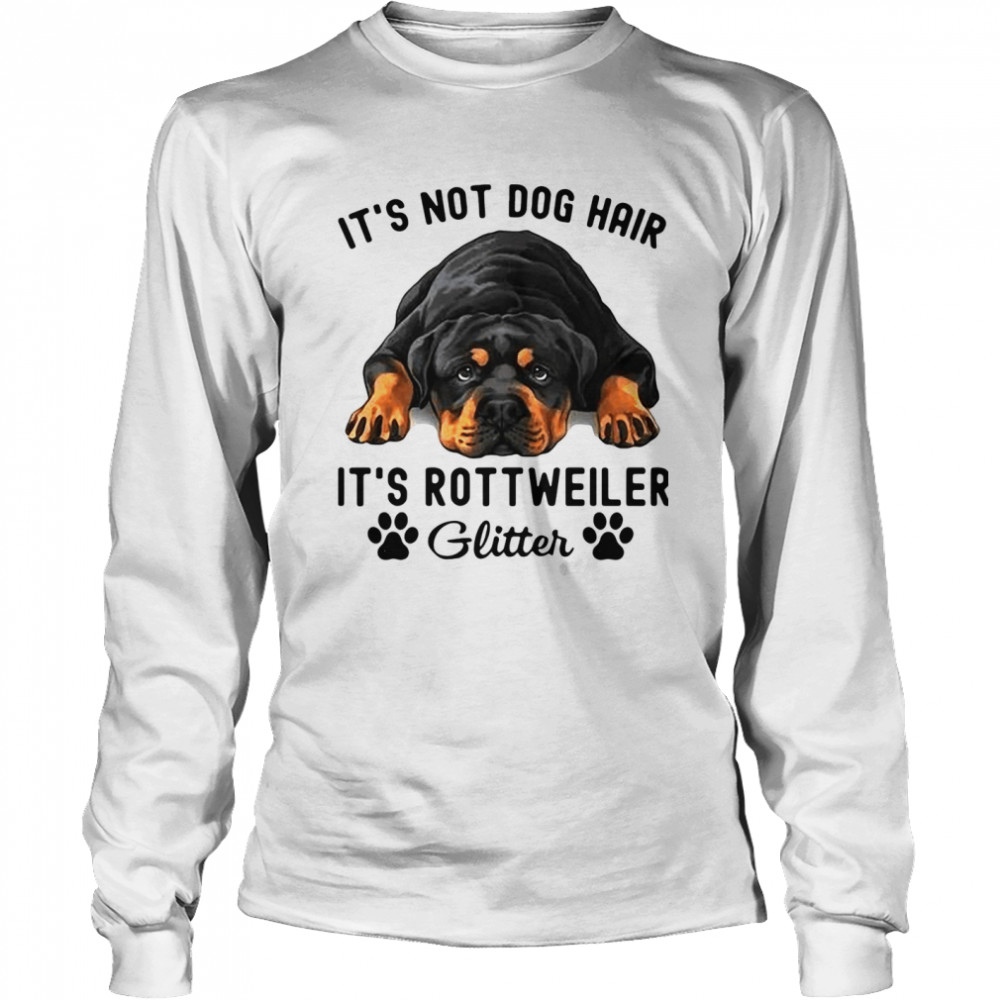 It's Not Dog Hair It's Rottweiler Glitter Long Sleeved T-shirt