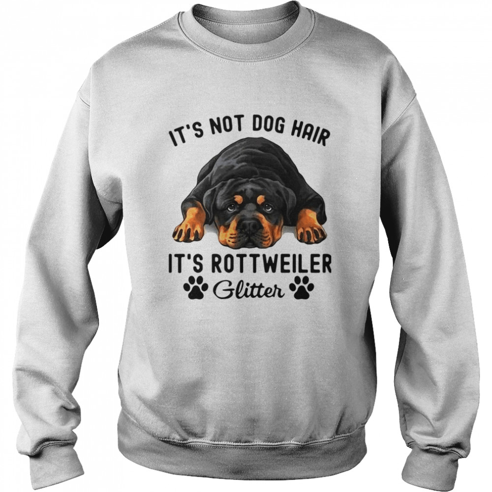 It's Not Dog Hair It's Rottweiler Glitter Unisex Sweatshirt