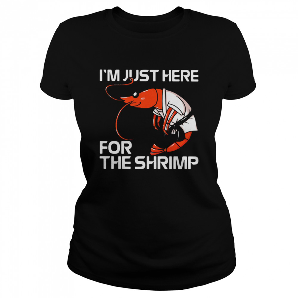 I’m Just Here For The Shrimp Classic Women's T-shirt