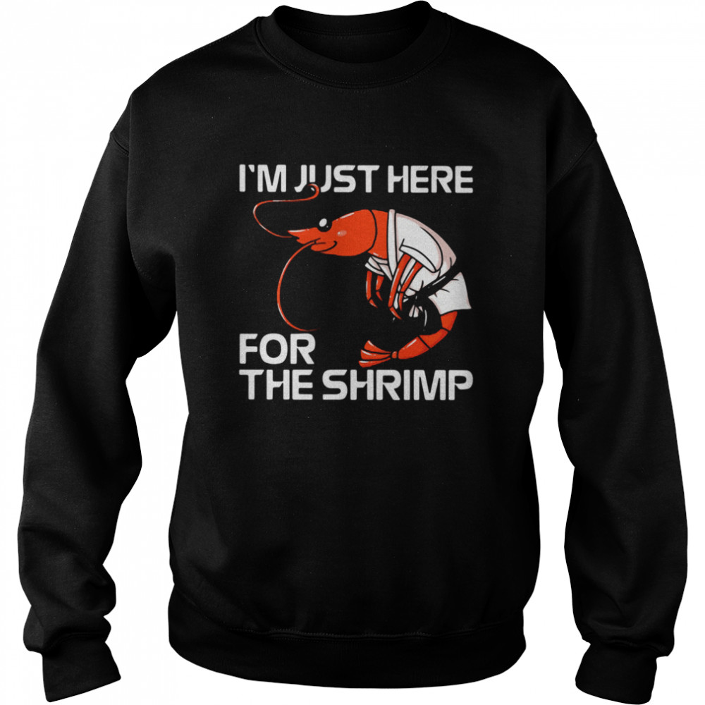 I’m Just Here For The Shrimp Unisex Sweatshirt