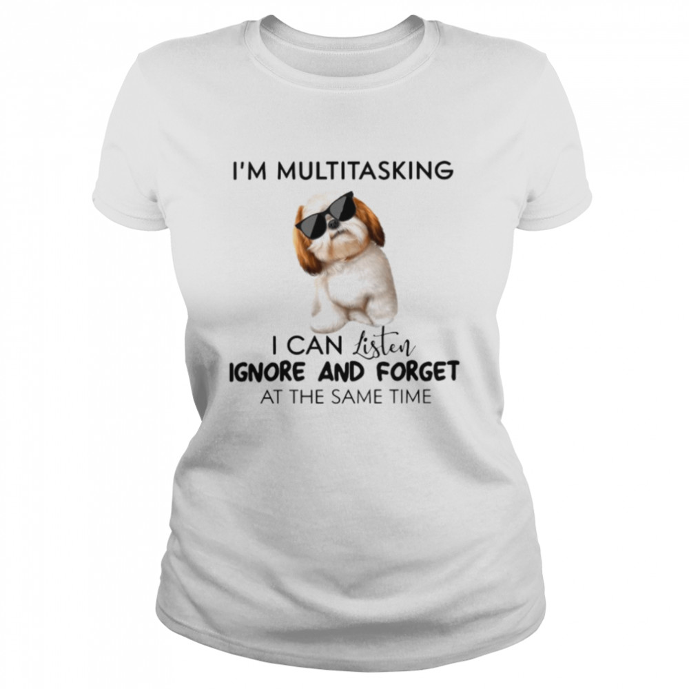 I’m Multitasking I Can Listen Ignore And Forget At The Same Time Classic Women's T-shirt