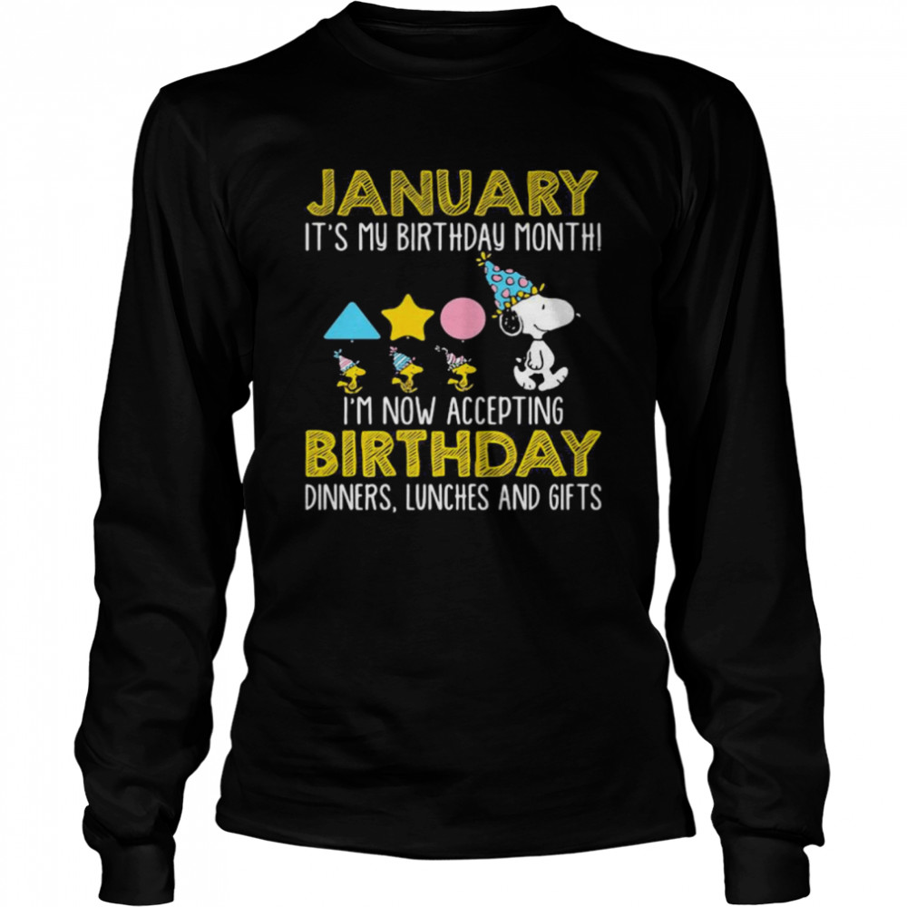 January It’s My Birthday Month I’m Now Acceting Birthday Dinners Snoopy Woodstock Long Sleeved T-shirt