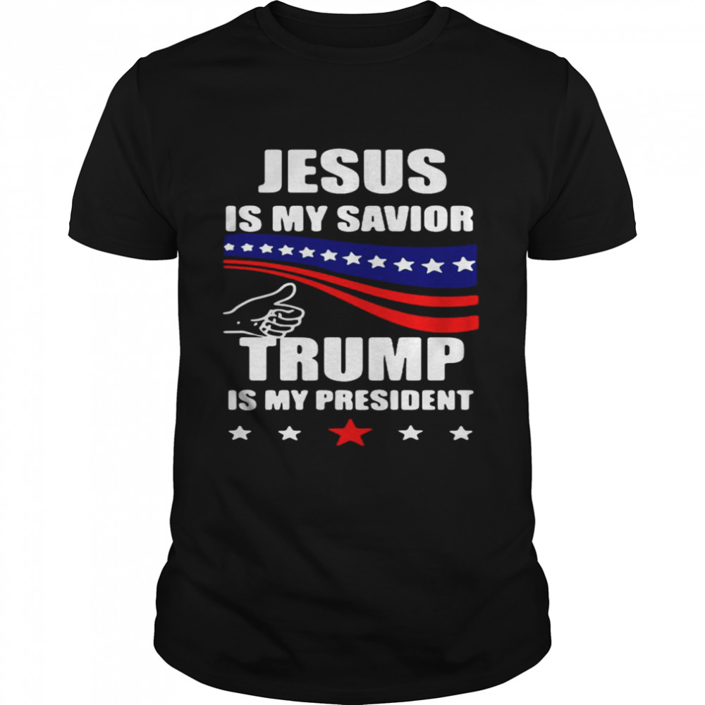 Jesus Is My Savior Trump Is My President American Flag shirt