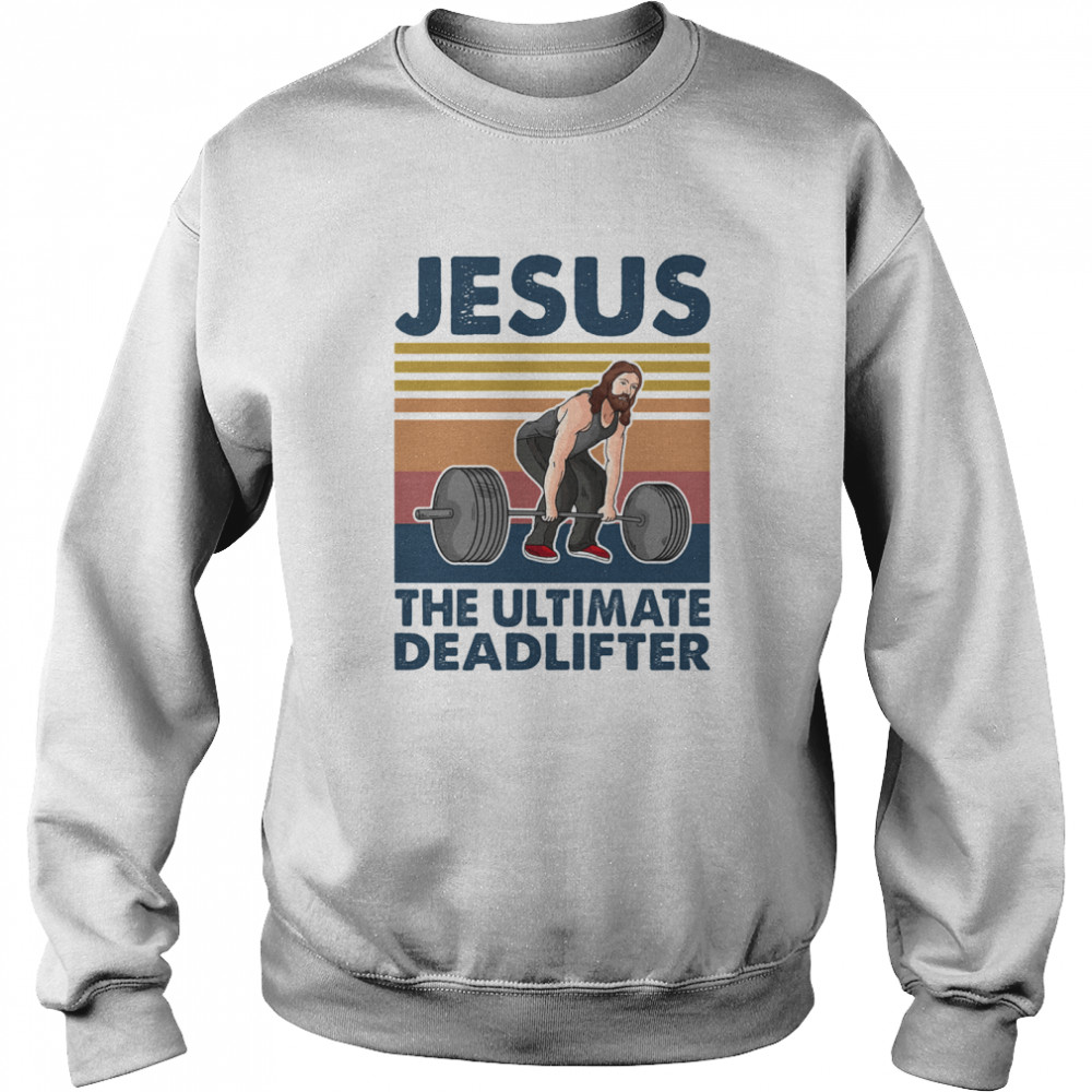Jesus The Ultimate Deadlifter Weight Lifting Vintage Unisex Sweatshirt