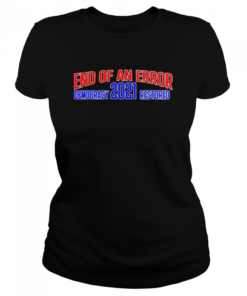 Joe Biden Kamala Harris end of an error democracy 2021 restored  Classic Women's T-shirt