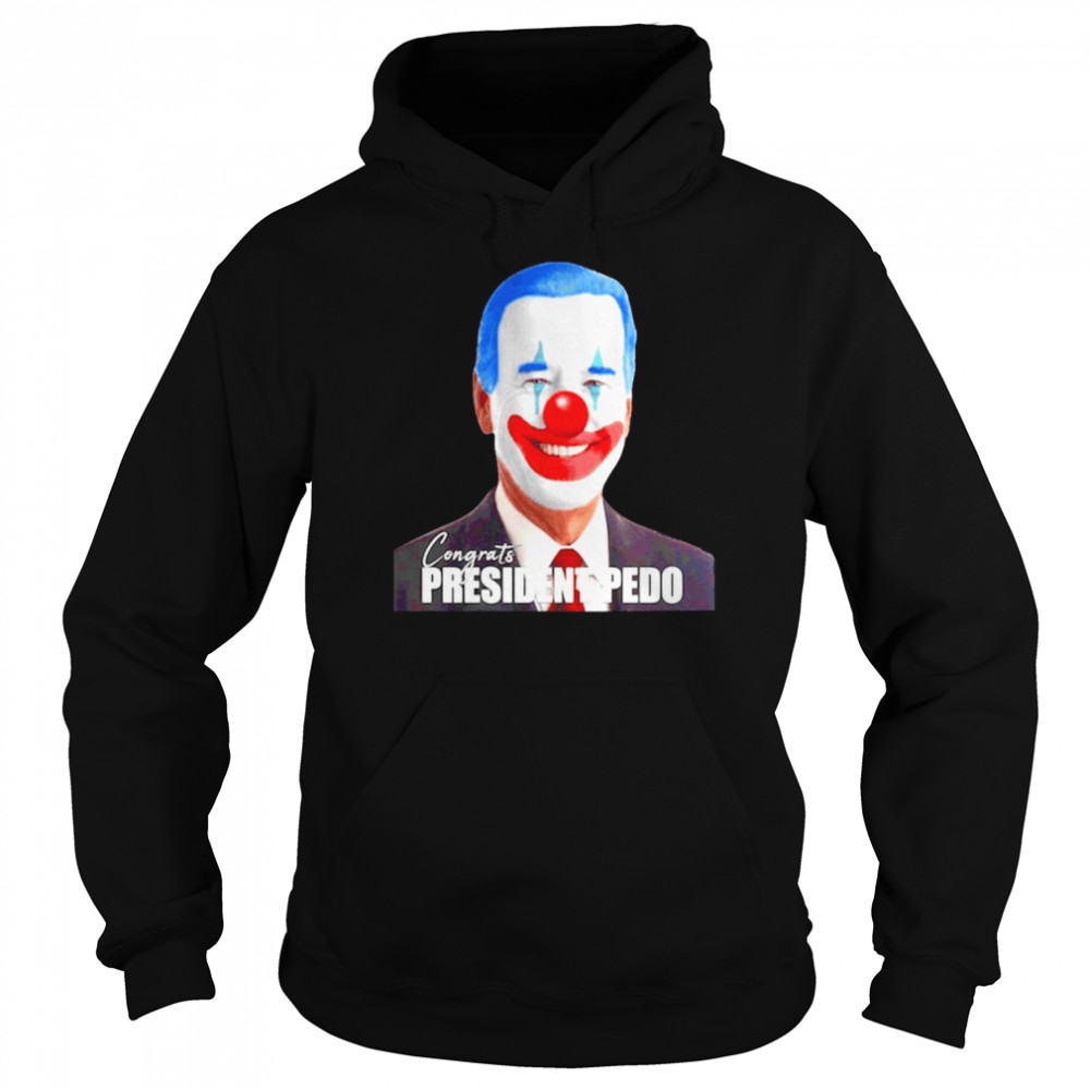 Joe Biden congrats president pedo Unisex Hoodie