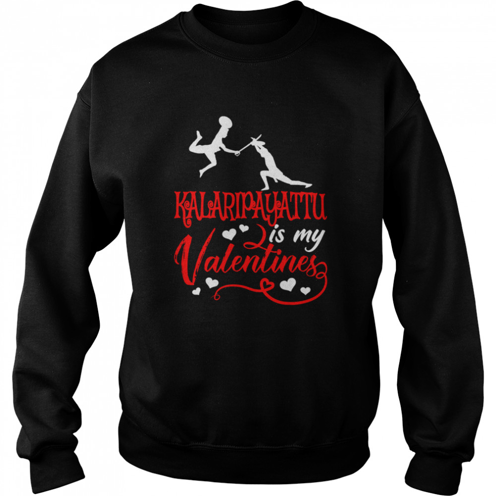 Kalaripayattu Is My Valentine Kalaripayattu Valentine’s Day Unisex Sweatshirt