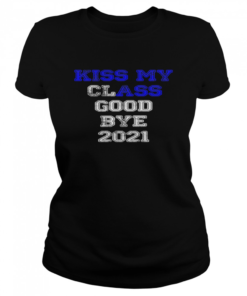 Kiss My Ass Good Bye Seniors 2021 Blue  Classic Women's T-shirt