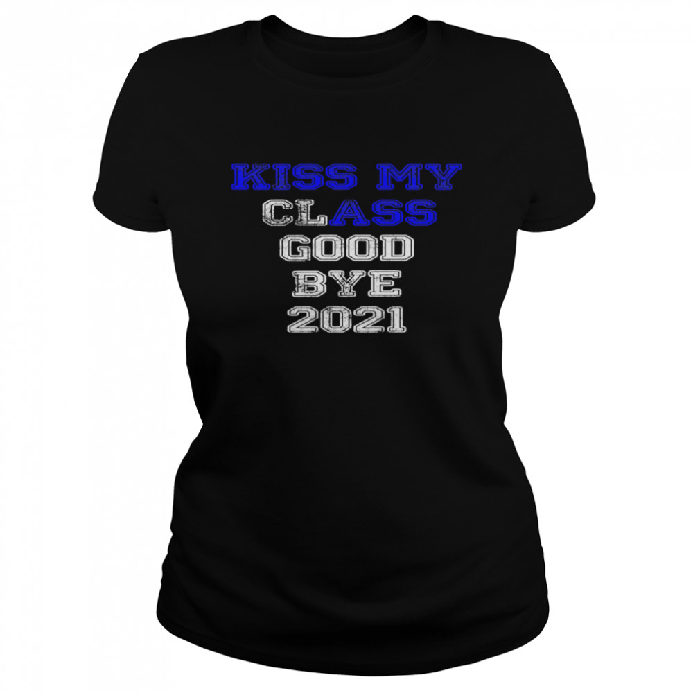 Kiss My Ass Good Bye Seniors 2021 Blue Classic Women's T-shirt
