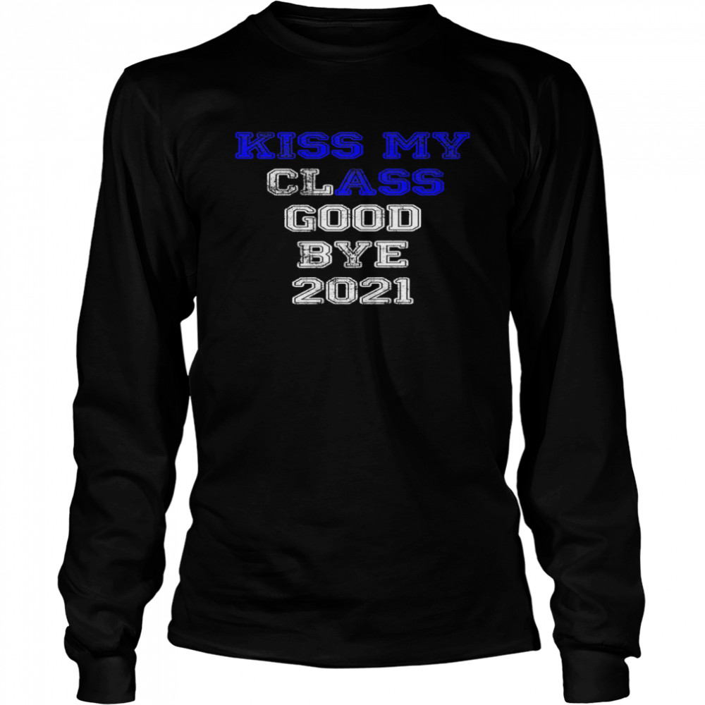 Kiss My Ass Good Bye Seniors 2021 Blue Long Sleeved T-shirt
