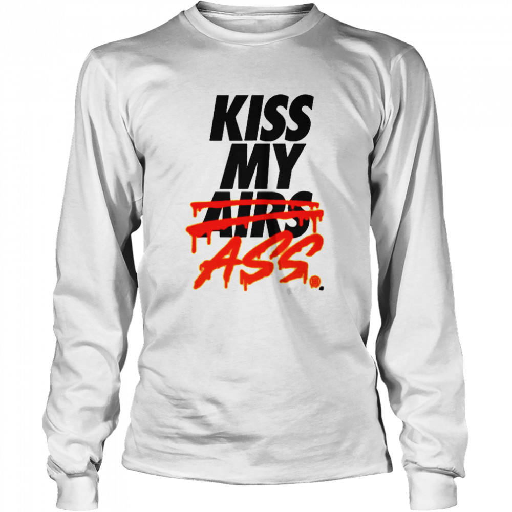 Kiss my airs ass Long Sleeved T-shirt