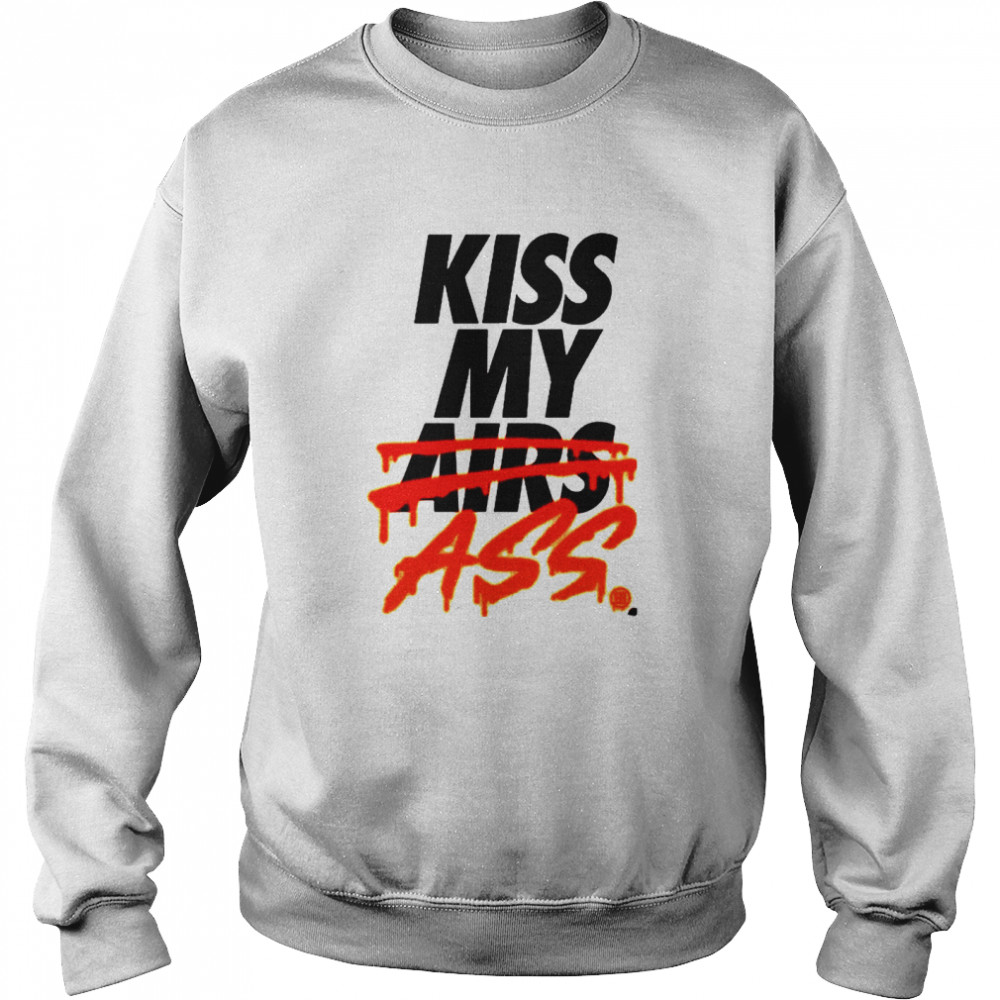 Kiss my airs ass Unisex Sweatshirt