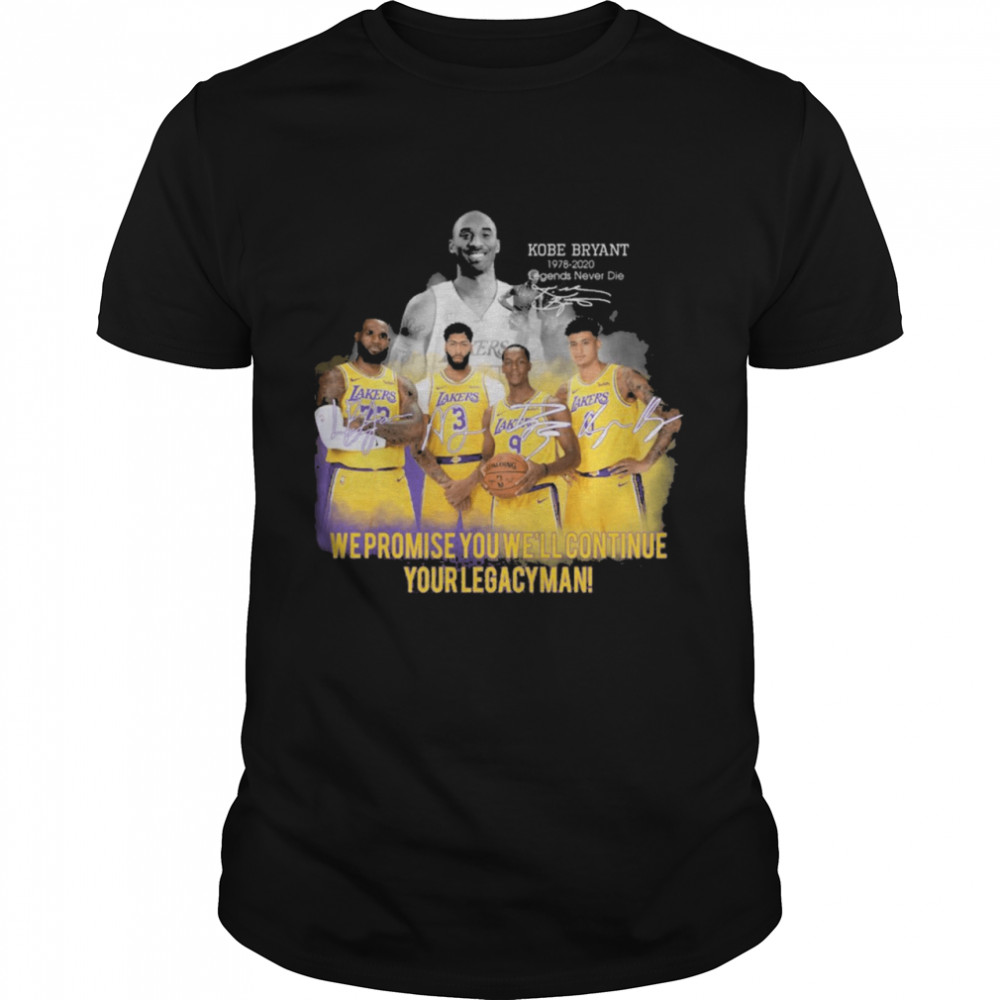 Kobe Bryant We Promise You WeLl Continue Your Legacy Mean Signatures shirt