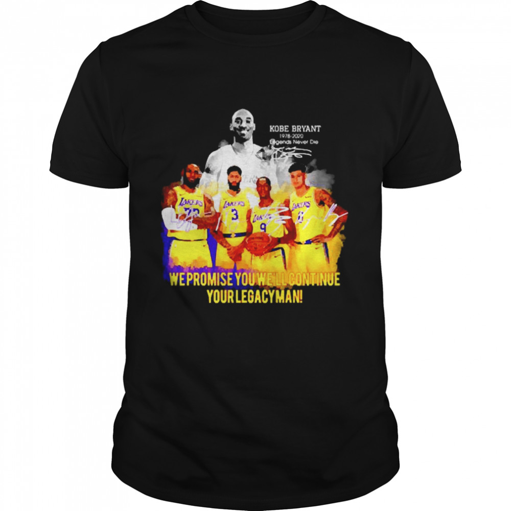 Kobe Bryant we promise you well continue your legacyman signature shirt