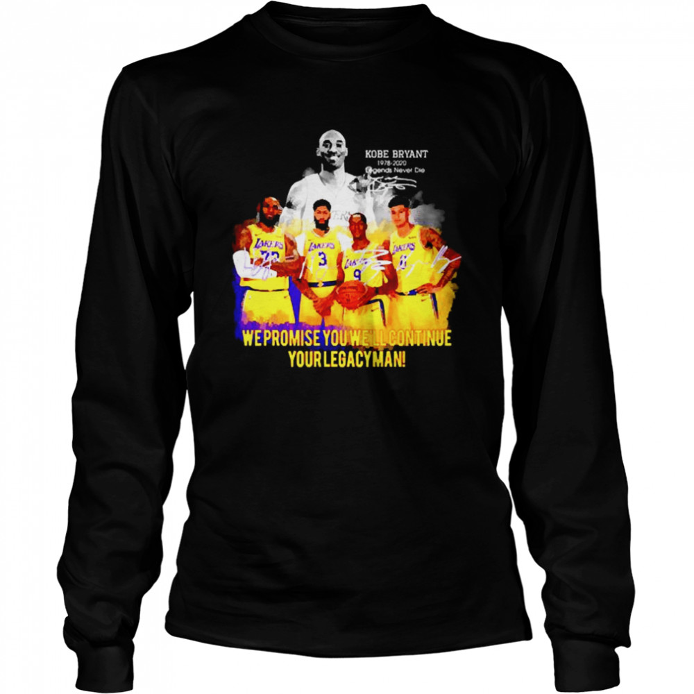 Kobe Bryant we promise you well continue your legacyman signature Long Sleeved T-shirt