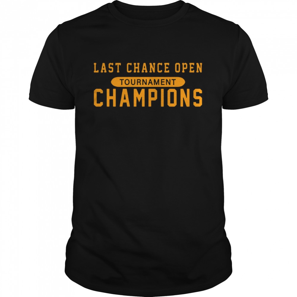 Last Chance Open Tournament Champions shirt