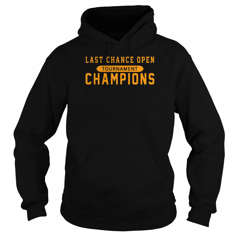 Last Chance Open Tournament Champions Unisex Hoodie