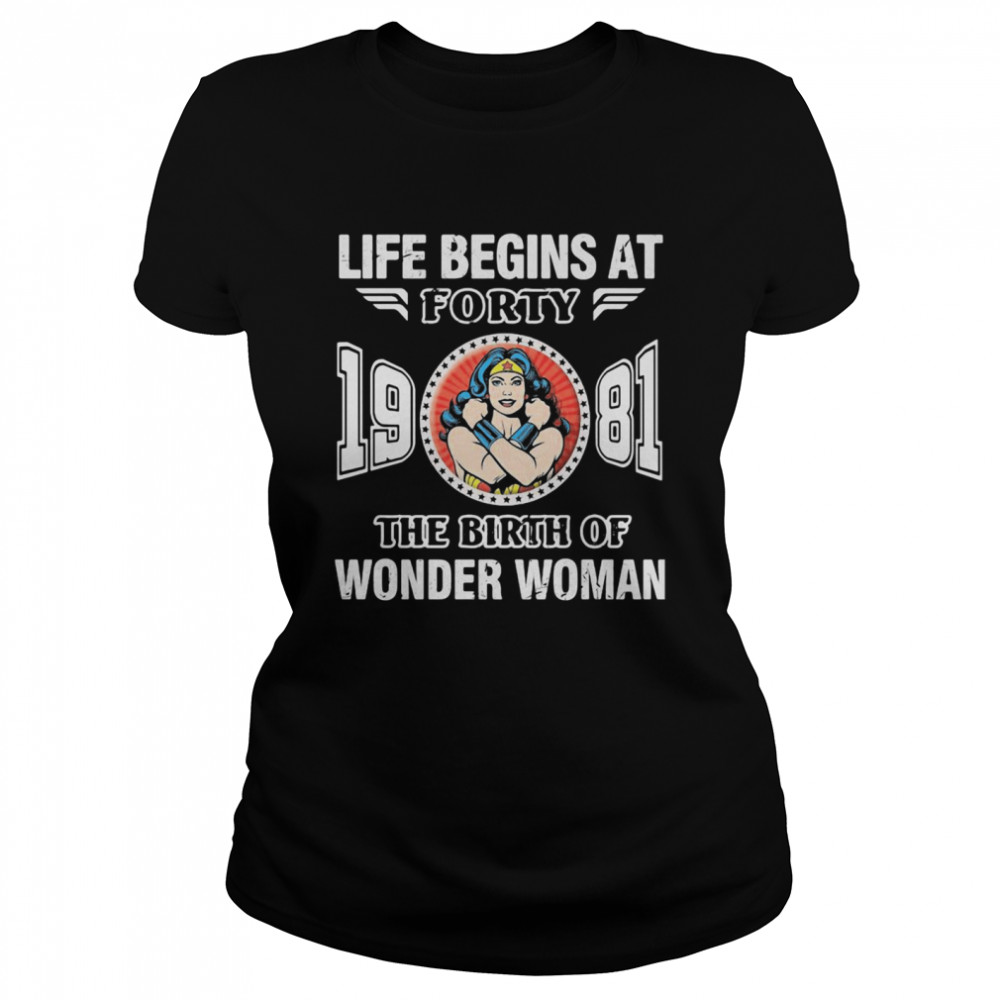 Life Begins At Forty 1981 The Birth Of Wonder Woman Classic Women's T-shirt