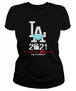 Los Angeles 2020 When Got Real Quarantined Covid 19  Classic Women's T-shirt