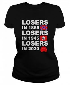 Losers in 1865 losers in 1945 losers in 2020 Make America Great Again  Classic Women's T-shirt
