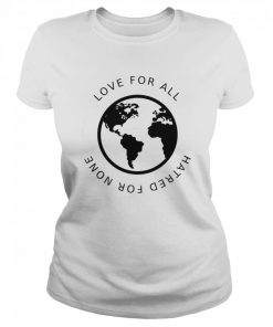 Love For All Hatred For None  Classic Women's T-shirt