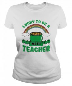 Lucky to be a math teacher  Classic Women's T-shirt