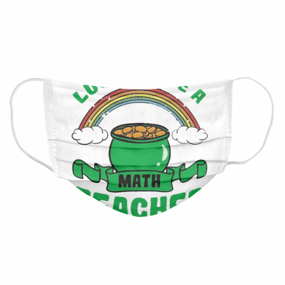 Lucky to be a math teacher Cloth Face Mask