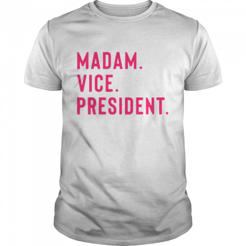 Madam Vice President shirt