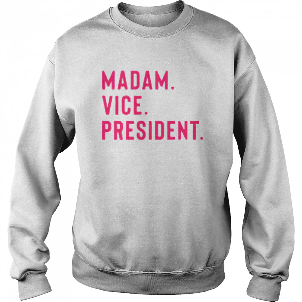 Madam Vice President Unisex Sweatshirt