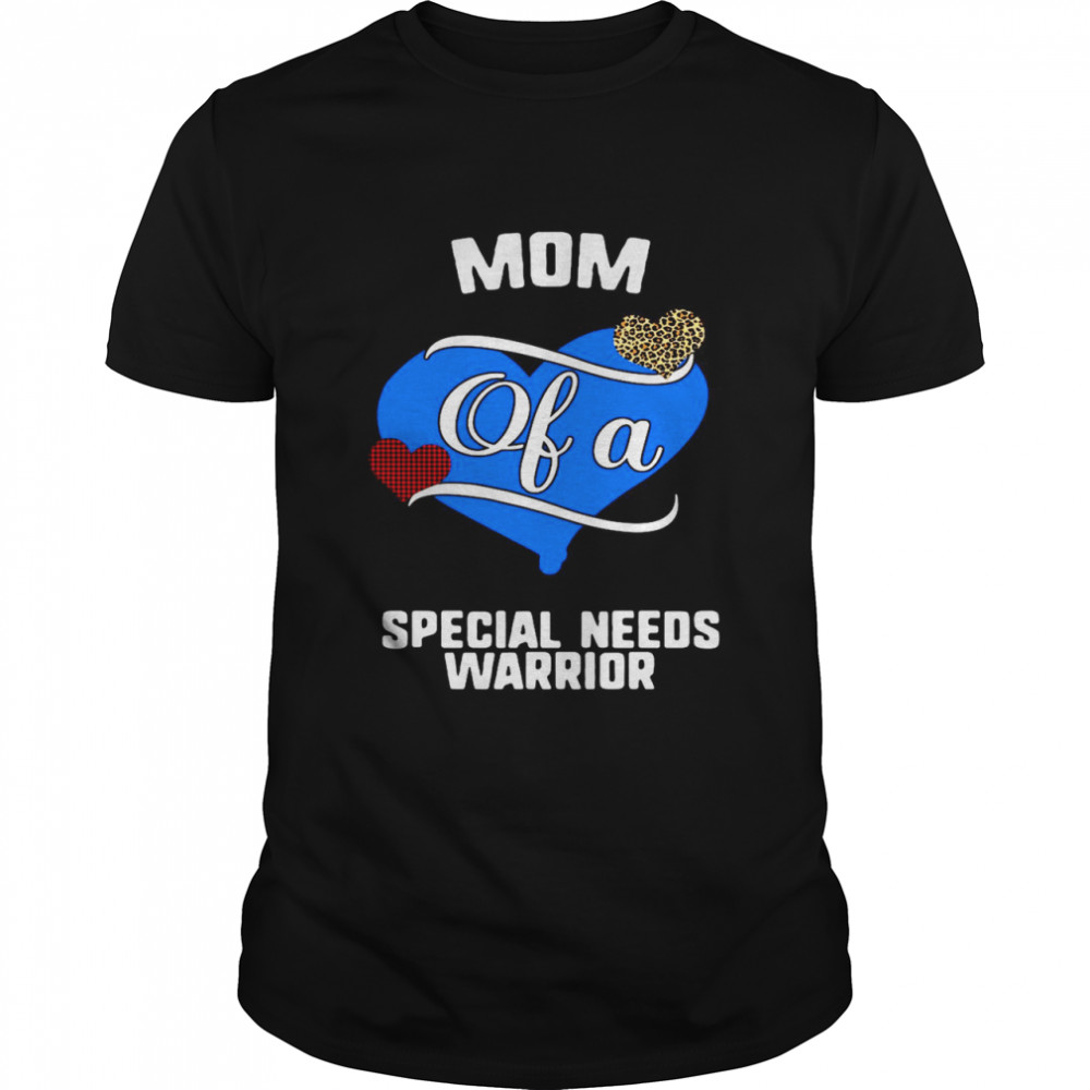 Mom Of A Special Needs Warrior shirt