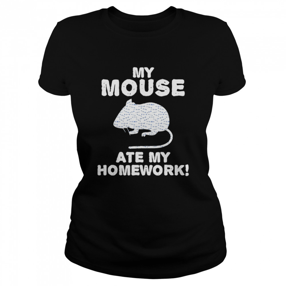 My Mouse Ate My Homework Rodent Rat Back To School Classic Women's T-shirt
