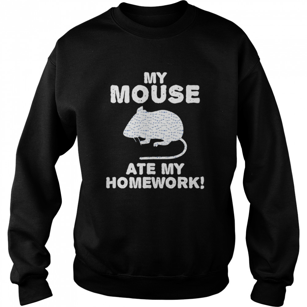 My Mouse Ate My Homework Rodent Rat Back To School Unisex Sweatshirt