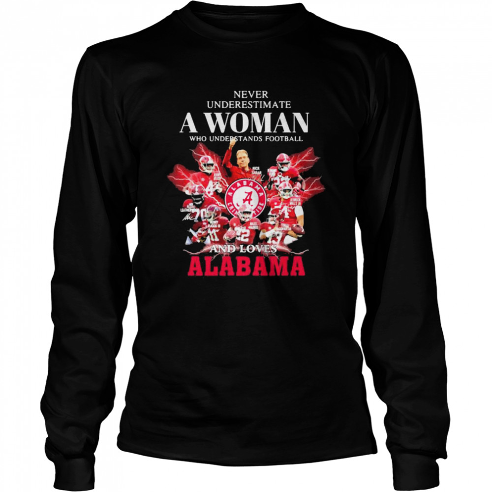 Never Underestimate A Woman Who Understands Football And Loves Alabama Crimson Tide Long Sleeved T-shirt
