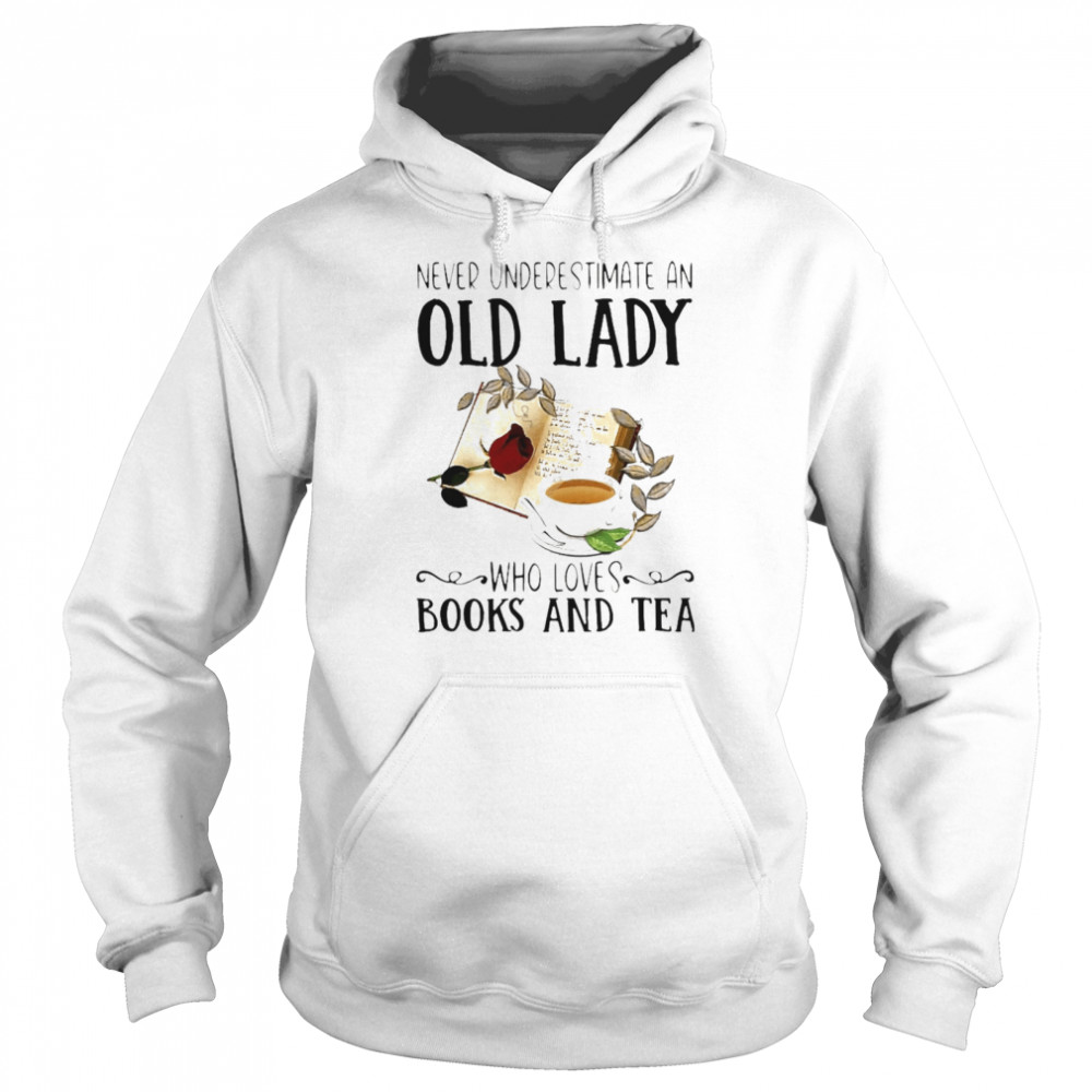 Never Underestimate An Old Lady Who Loves Books And Tea Unisex Hoodie