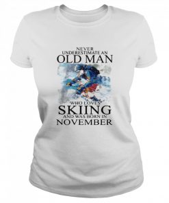 Never Underestimate An Old Man Who Loves Skiing And Was Born In November  Classic Women's T-shirt