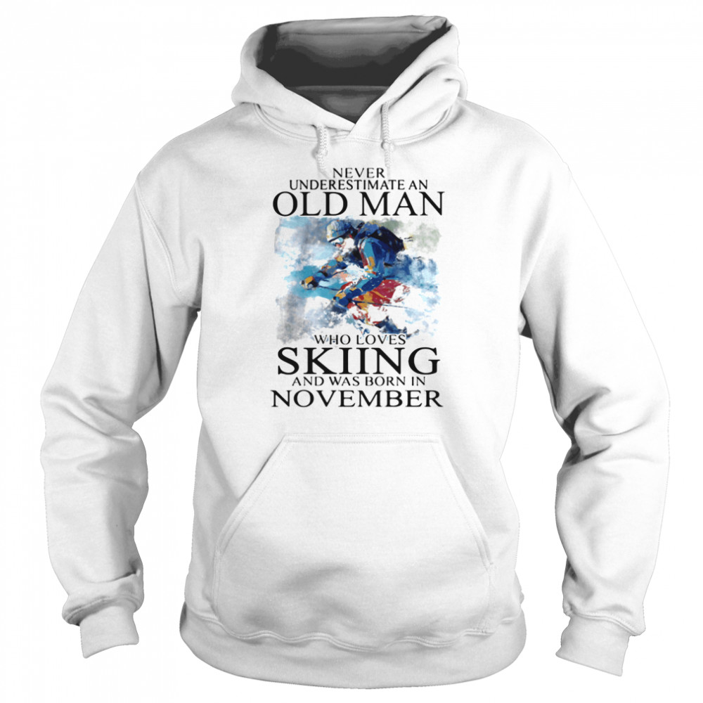Never Underestimate An Old Man Who Loves Skiing And Was Born In November  Unisex Hoodie