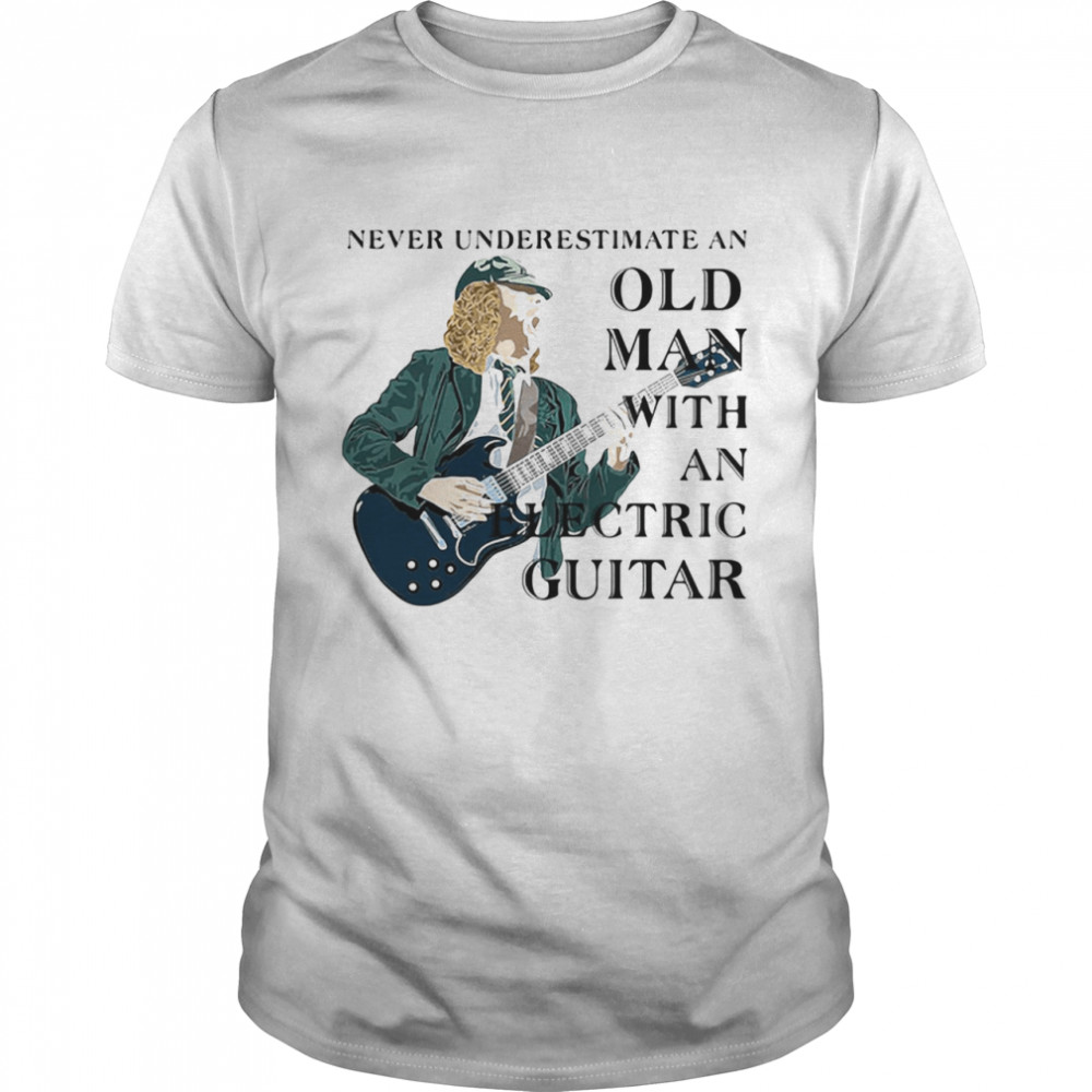 Never Underestimate An Old Man With An Electric Guitar shirt