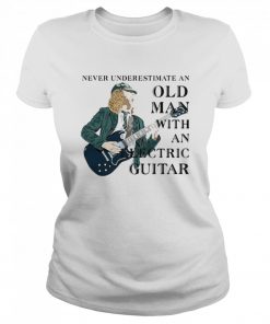 Never Underestimate An Old Man With An Electric Guitar  Classic Women's T-shirt