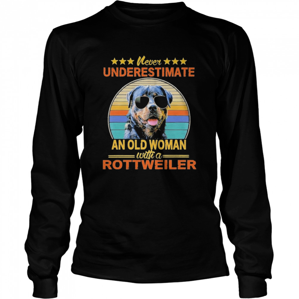 Never Underestimate An Old Woman With A Rottweiler Long Sleeved T-shirt